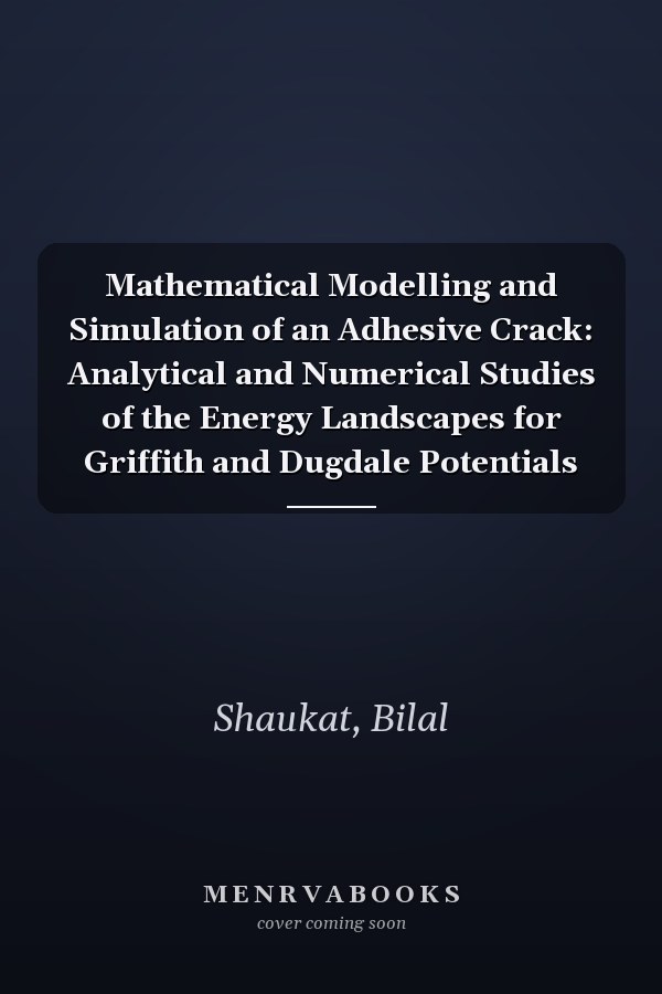 Mathematical Modelling and Simulation of an Adhesive Crack: Analytical and Numerical Studies of the Energy Landscapes for Griffith and Dugdale Potentials