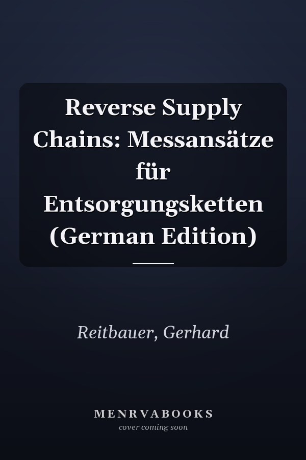 Reverse Supply Chains: Messansätze für Entsorgungsketten (German Edition)