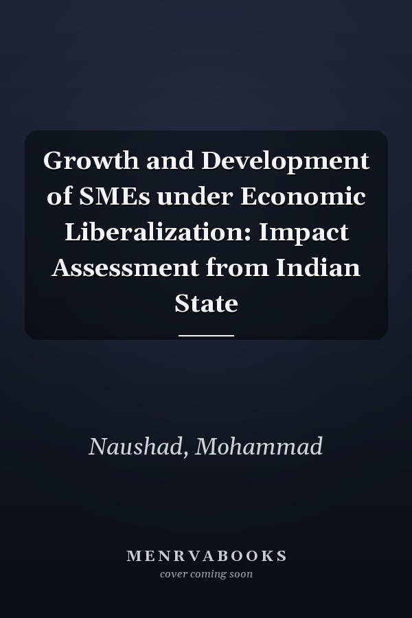 Growth and Development of SMEs under Economic Liberalization: Impact Assessment from Indian State