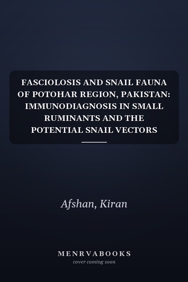 FASCIOLOSIS AND SNAIL FAUNA OF POTOHAR REGION, PAKISTAN: IMMUNODIAGNOSIS IN SMALL RUMINANTS AND THE POTENTIAL SNAIL VECTORS