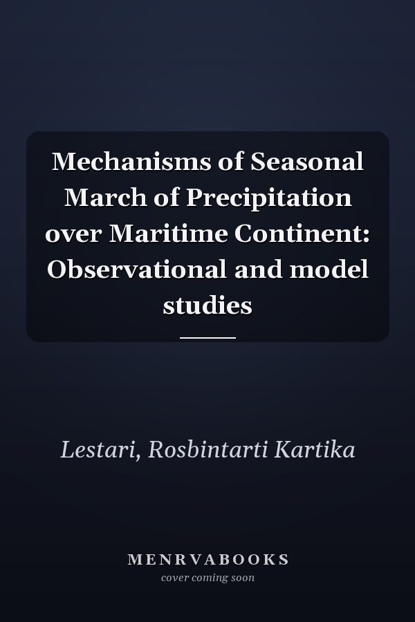 Mechanisms of Seasonal March of Precipitation over Maritime Continent: Observational and model studies