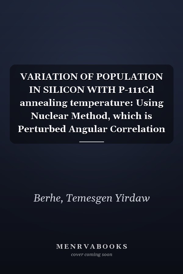 VARIATION OF POPULATION IN SILICON WITH P-111Cd annealing temperature: Using Nuclear Method, which is Perturbed Angular Correlation
