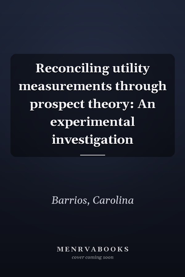 Reconciling utility measurements through prospect theory: An experimental investigation
