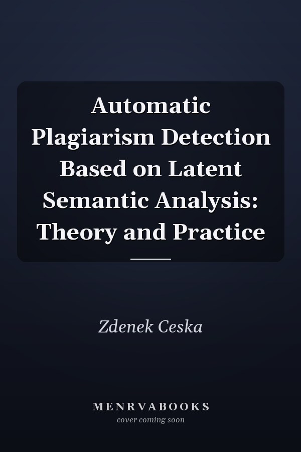 Automatic Plagiarism Detection Based on Latent Semantic Analysis: Theory and Practice