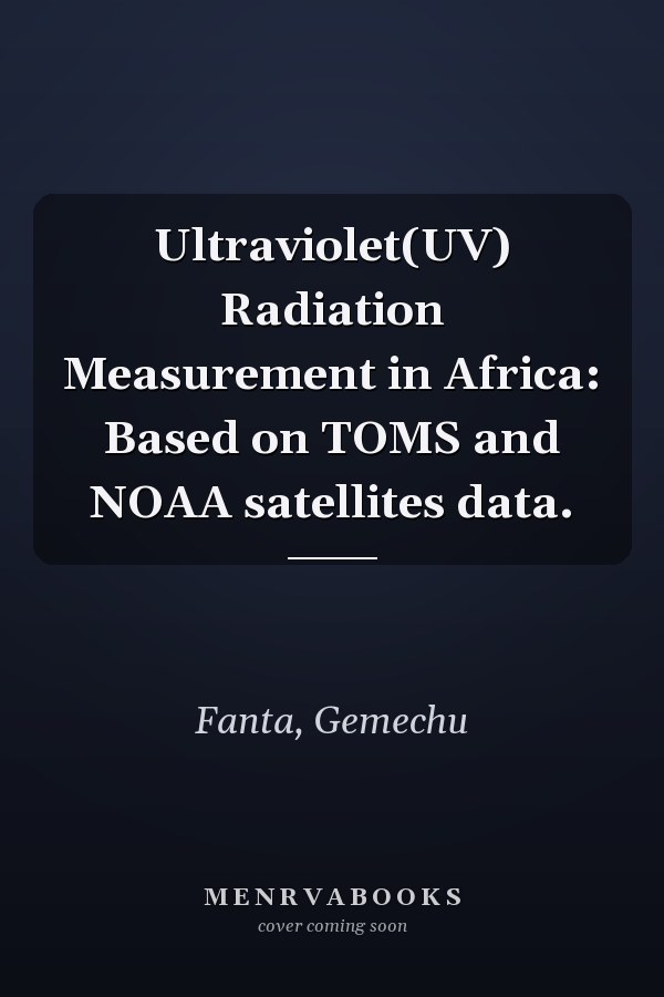 Ultraviolet(UV) Radiation Measurement in Africa: Based on TOMS and NOAA satellites data.