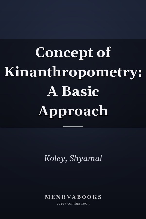 Concept of Kinanthropometry: A Basic Approach