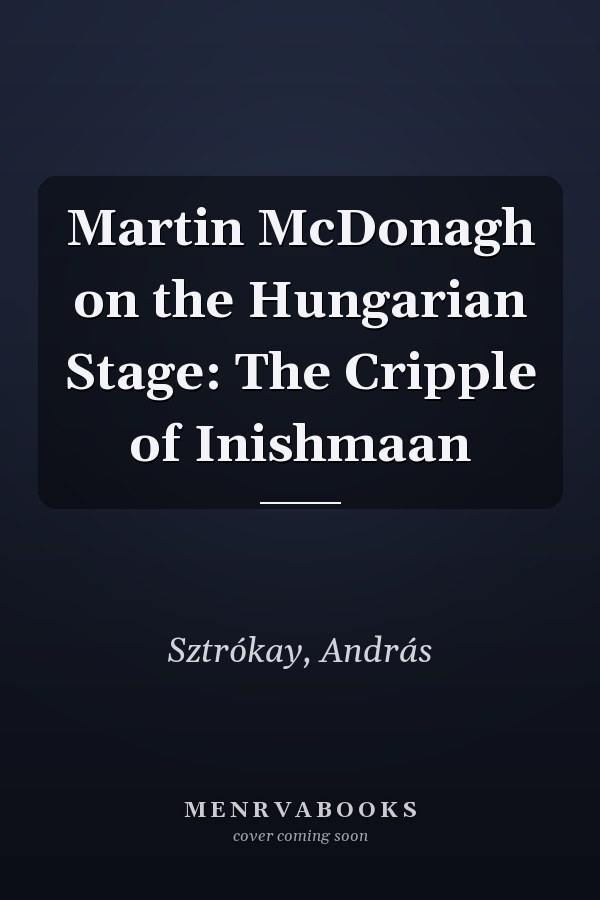 Martin McDonagh on the Hungarian Stage: The Cripple of Inishmaan