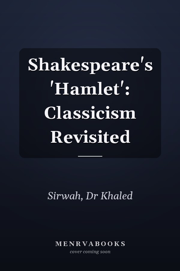 Shakespeare's 'Hamlet': Classicism Revisited