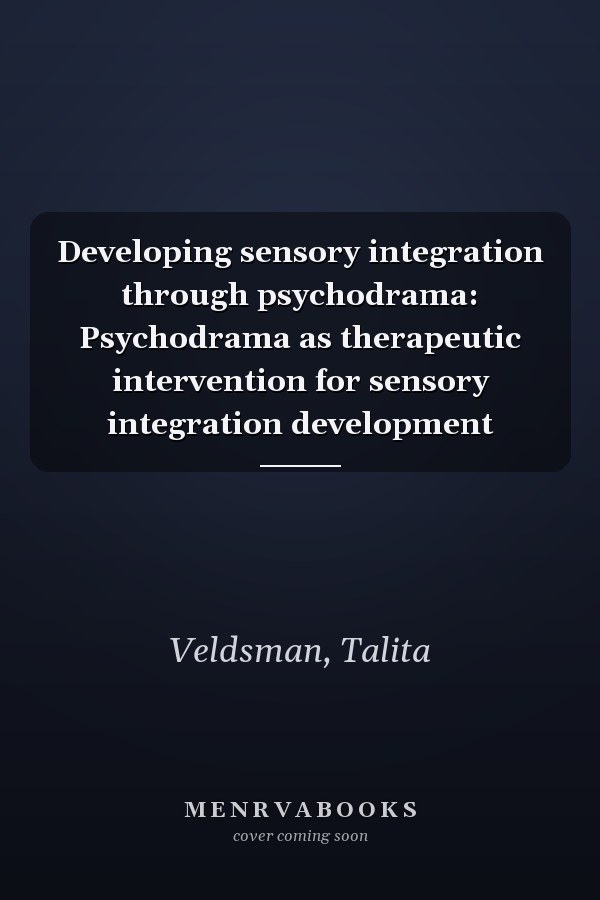 Developing sensory integration through psychodrama: Psychodrama as therapeutic intervention for sensory integration development
