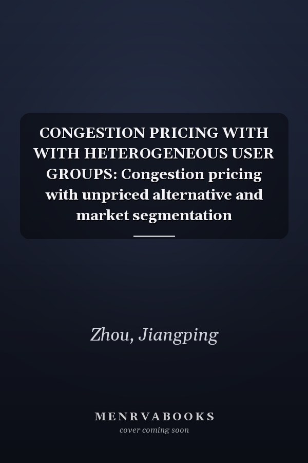 CONGESTION PRICING WITH WITH HETEROGENEOUS USER GROUPS: Congestion pricing with unpriced alternative and market segmentation
