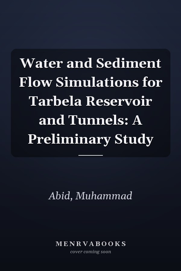 Water and Sediment Flow Simulations for Tarbela Reservoir and Tunnels: A Preliminary Study