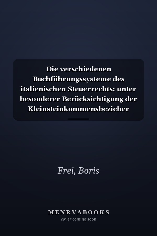 Die verschiedenen Buchführungssysteme des italienischen Steuerrechts: unter besonderer Berücksichtigung der Kleinsteinkommensbezieher (German Edition)