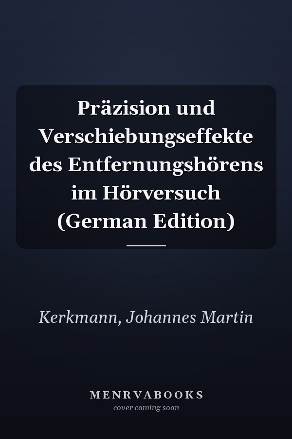 Präzision und Verschiebungseffekte des Entfernungshörens im Hörversuch (German Edition)