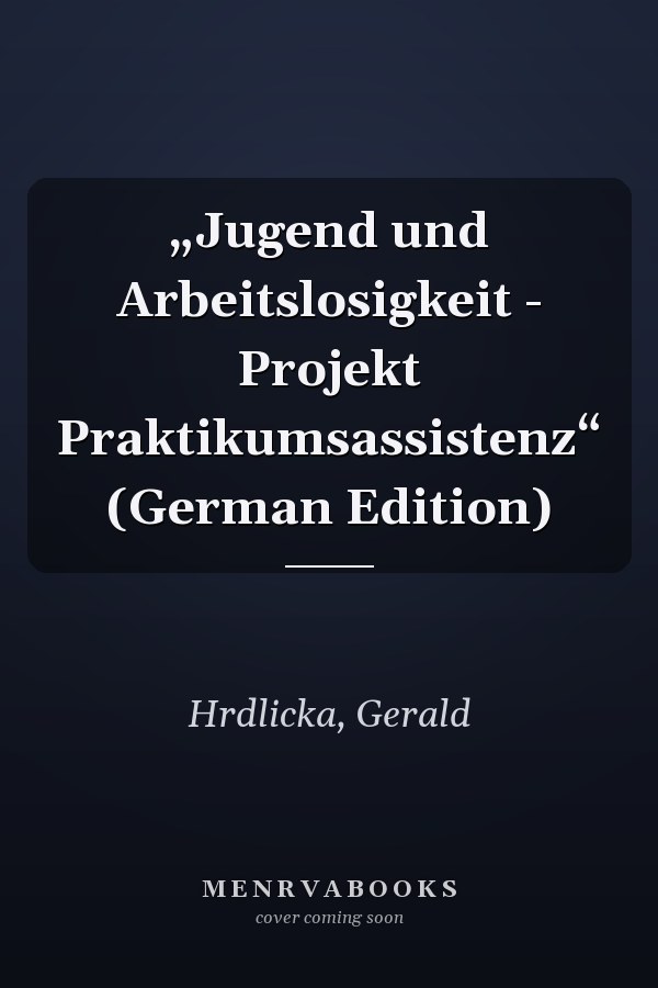 „Jugend und Arbeitslosigkeit - Projekt Praktikumsassistenz“ (German Edition)