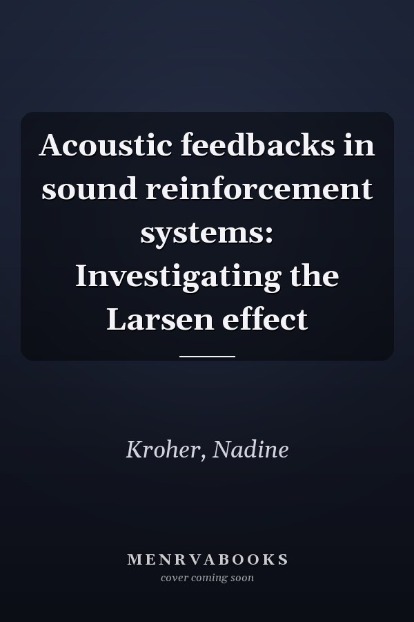 Acoustic feedbacks in sound reinforcement systems: Investigating the Larsen effect