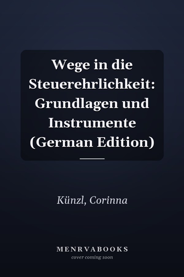 Wege in die Steuerehrlichkeit: Grundlagen und Instrumente (German Edition)