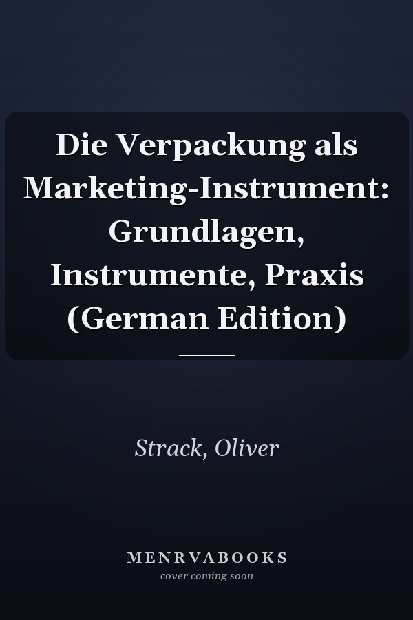 Die Verpackung als Marketing-Instrument: Grundlagen, Instrumente, Praxis (German Edition)