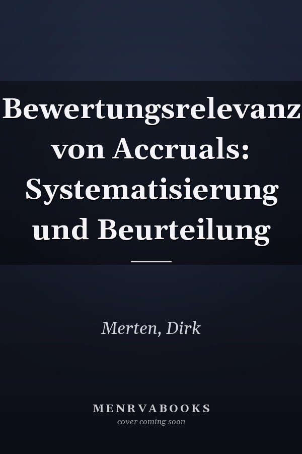 Bewertungsrelevanz von Accruals: Systematisierung und Beurteilung
