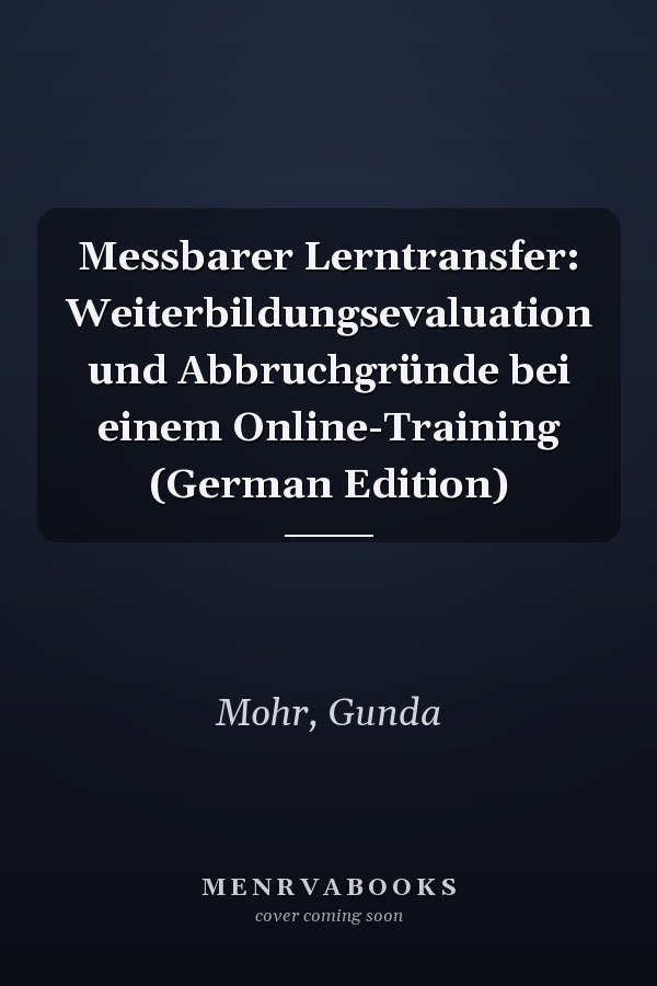 Messbarer Lerntransfer: Weiterbildungsevaluation und Abbruchgründe bei einem Online-Training (German Edition)