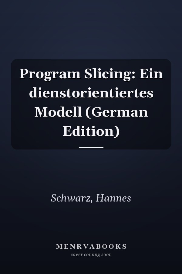 Program Slicing: Ein dienstorientiertes Modell (German Edition)