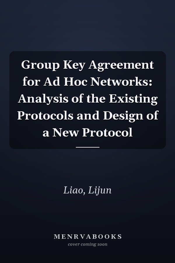 Group Key Agreement for Ad Hoc Networks: Analysis of the Existing Protocols and Design of a New Protocol