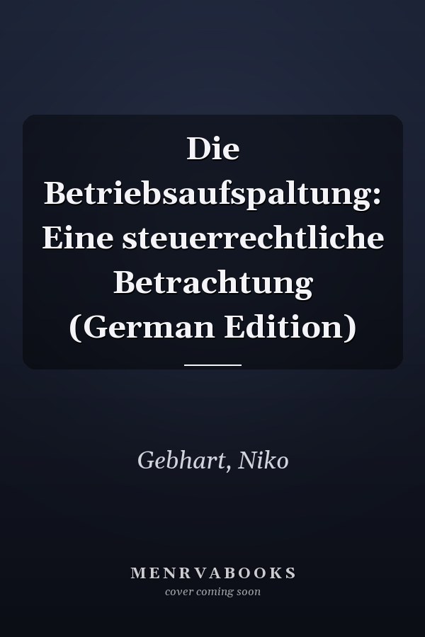 Die Betriebsaufspaltung: Eine steuerrechtliche Betrachtung (German Edition)