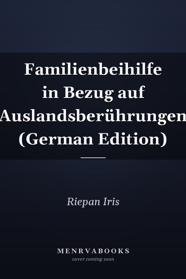 Familienbeihilfe in Bezug auf Auslandsberührungen (German Edition)