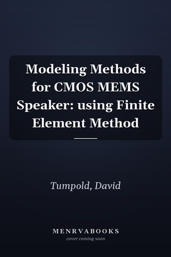 Modeling Methods for CMOS MEMS Speaker: using Finite Element Method
