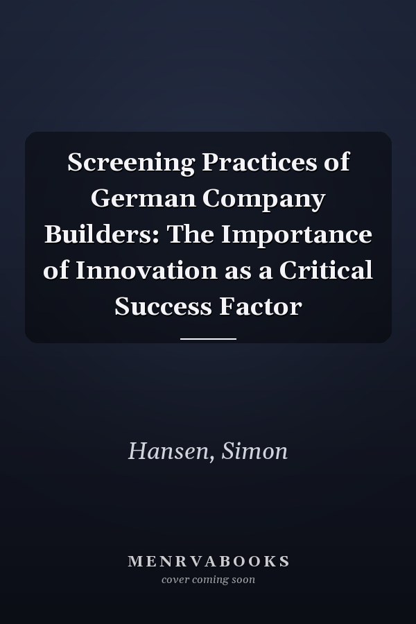 Screening Practices of German Company Builders: The Importance of Innovation as a Critical Success Factor