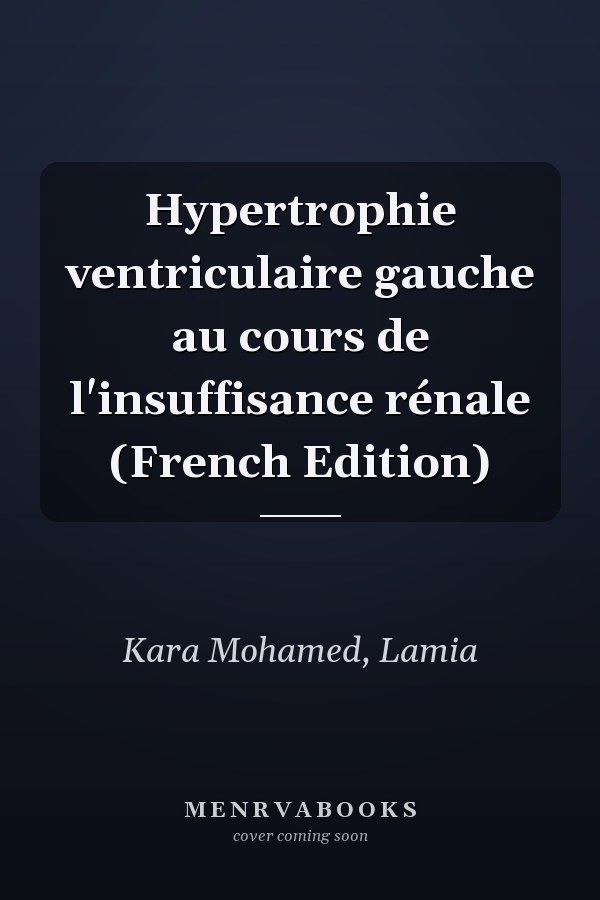Hypertrophie ventriculaire gauche au cours de l'insuffisance rénale (French Edition)