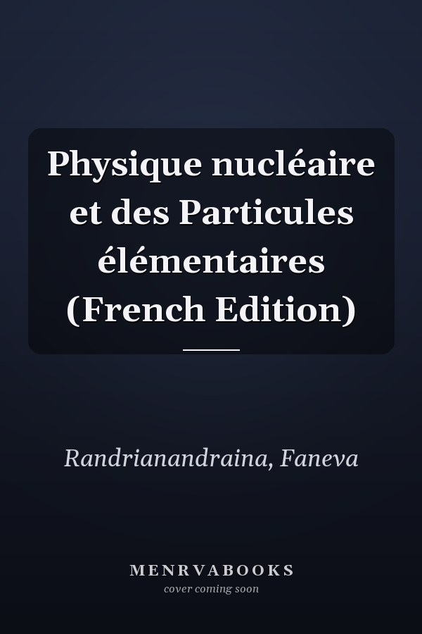 Physique nucléaire et des Particules élémentaires (French Edition)