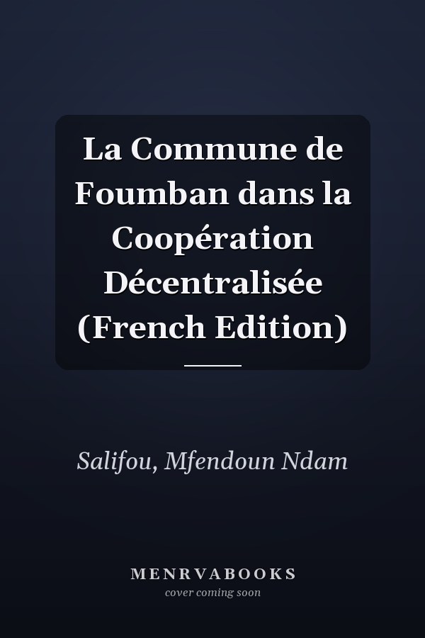 La Commune de Foumban dans la Coopération Décentralisée (French Edition)