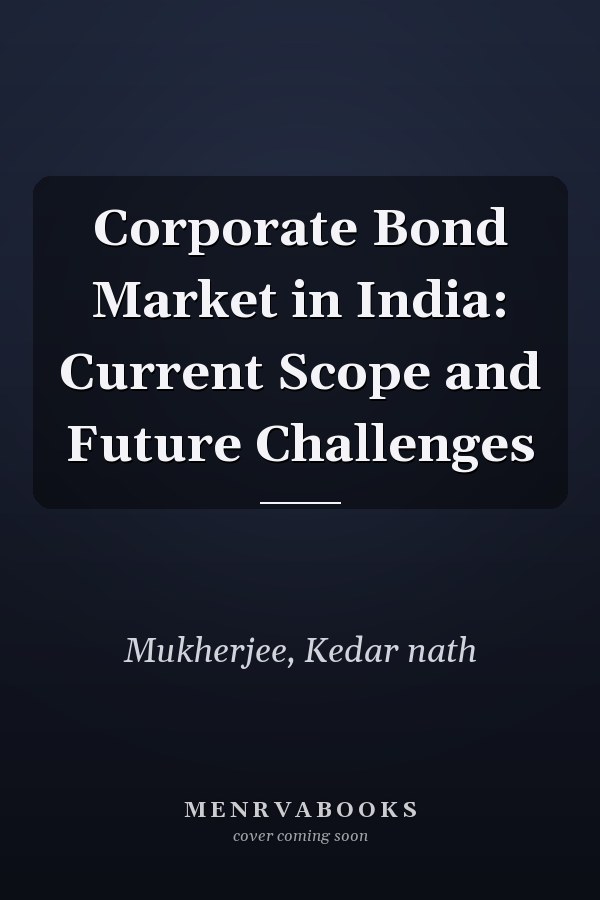Corporate Bond Market in India: Current Scope and Future Challenges