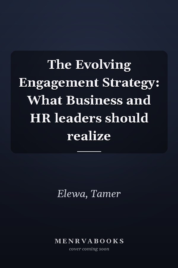 The Evolving Engagement Strategy: What Business and HR leaders should realize
