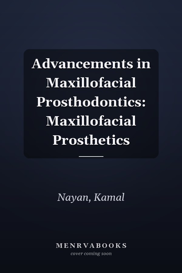 Advancements in Maxillofacial Prosthodontics: Maxillofacial Prosthetics