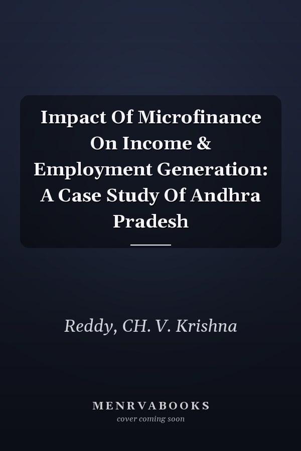 Impact Of Microfinance On Income & Employment Generation: A Case Study Of Andhra Pradesh