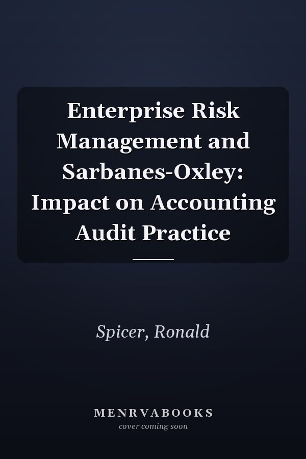 Enterprise Risk Management and Sarbanes-Oxley: Impact on Accounting Audit Practice