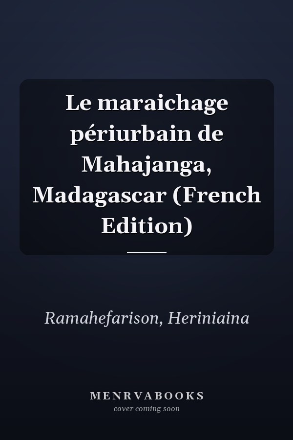 Le maraichage périurbain de Mahajanga, Madagascar (French Edition)