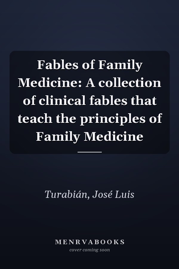Fables of Family Medicine: A collection of clinical fables that teach the principles of Family Medicine