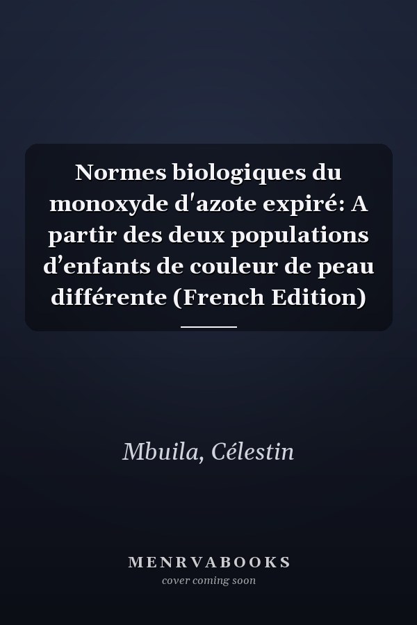 Normes biologiques du monoxyde d'azote expiré: A partir des deux populations d’enfants de couleur de peau différente (French Edition)