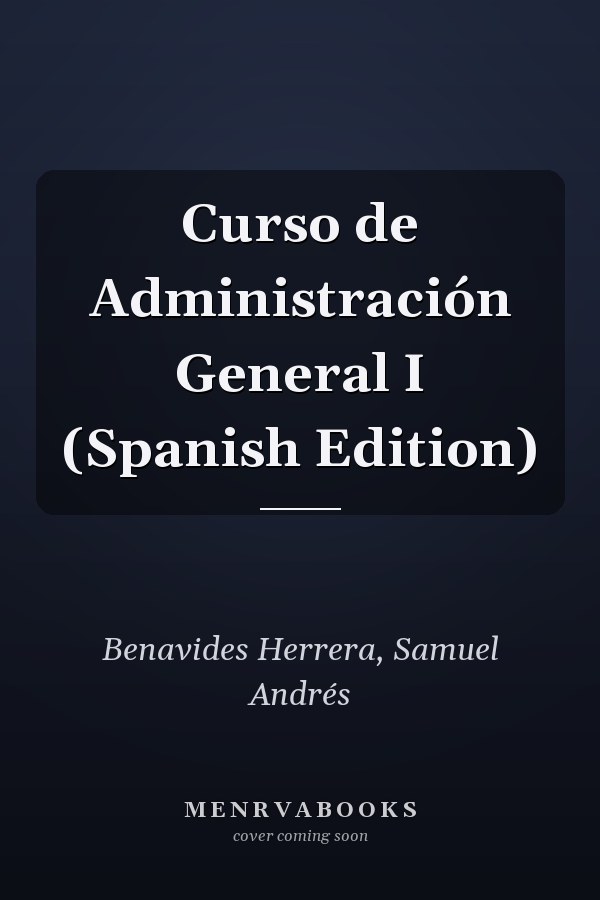 Curso de Administración General I (Spanish Edition)