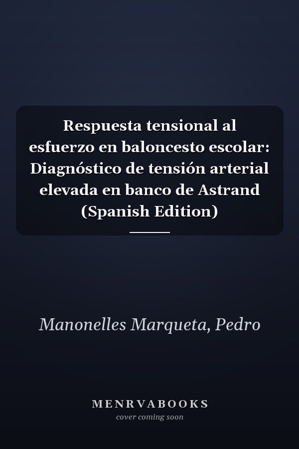 Respuesta tensional al esfuerzo en baloncesto escolar: Diagnóstico de tensión arterial elevada en banco de Astrand (Spanish Edition)