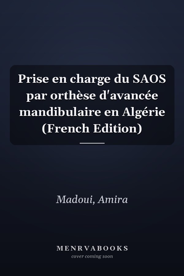 Prise en charge du SAOS par orthèse d'avancée mandibulaire en Algérie (French Edition)