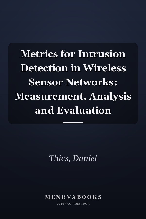 Metrics for Intrusion Detection in Wireless Sensor Networks: Measurement, Analysis and Evaluation
