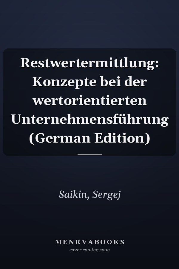 Restwertermittlung: Konzepte bei der wertorientierten Unternehmensführung (German Edition)