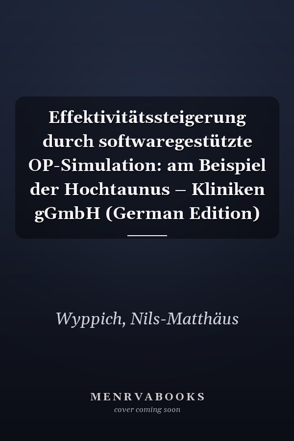 Effektivitätssteigerung durch softwaregestützte OP-Simulation: am Beispiel der Hochtaunus – Kliniken gGmbH (German Edition)