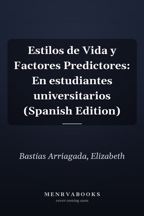 Estilos de Vida y Factores Predictores: En estudiantes universitarios (Spanish Edition)