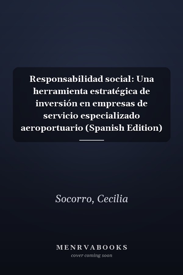 Responsabilidad social: Una herramienta estratégica de inversión en empresas de servicio especializado aeroportuario (Spanish Edition)