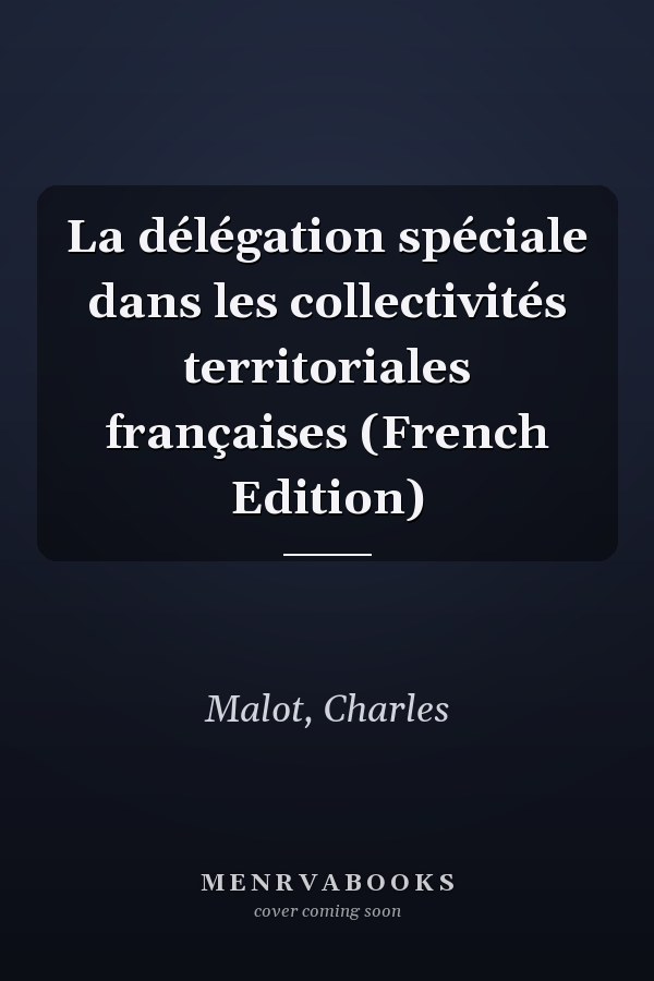 La délégation spéciale dans les collectivités territoriales françaises (French Edition)