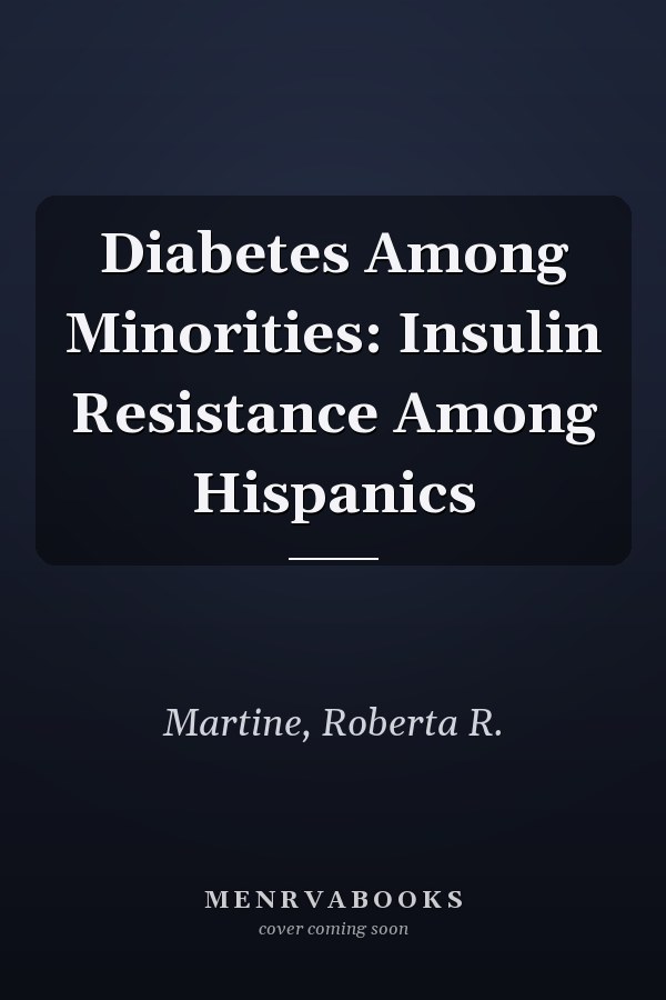 Diabetes Among Minorities: Insulin Resistance Among Hispanics